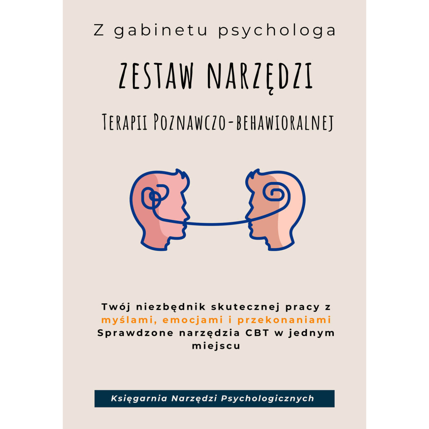 Zestaw narzędzi TERAPII POZNAWCZO-BEHAWIORALNEJ. Modele i ćwiczenia do pracy z LĘKIEM, DEPRESJĄ, PRZEKONANIAMI I NAWYKAMI