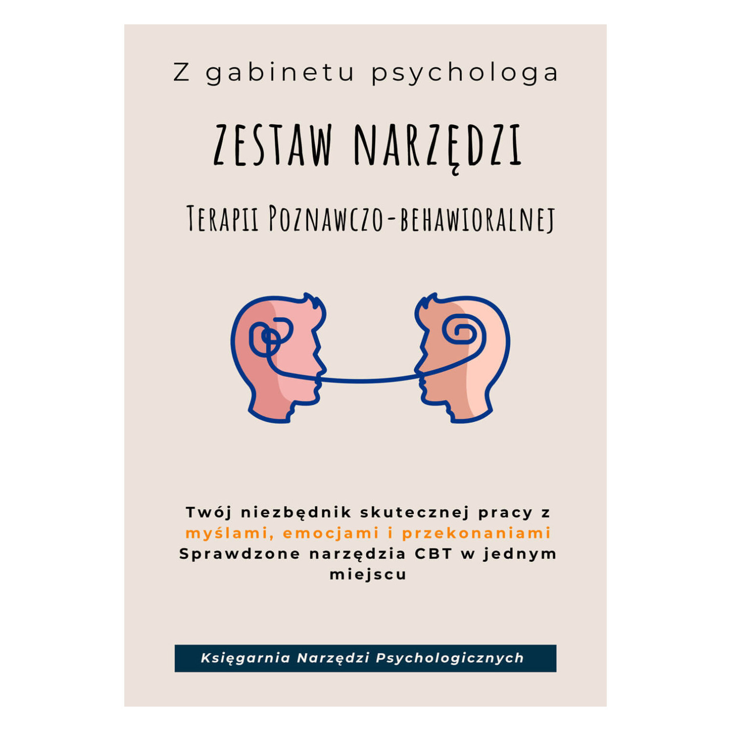Zestaw narzędzi TERAPII POZNAWCZO-BEHAWIORALNEJ. Modele i ćwiczenia do pracy z LĘKIEM, DEPRESJĄ, PRZEKONANIAMI I NAWYKAMI