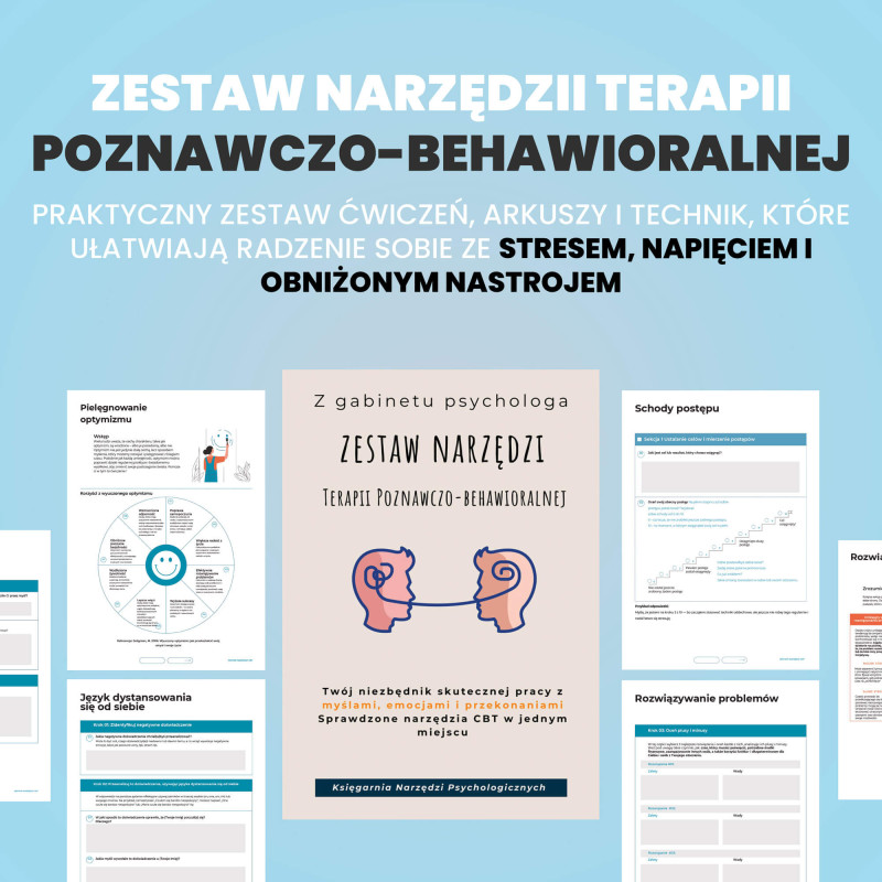 Zestaw narzędzi TERAPII POZNAWCZO-BEHAWIORALNEJ. Modele i ćwiczenia do pracy z LĘKIEM, DEPRESJĄ, PRZEKONANIAMI I NAWYKAMI