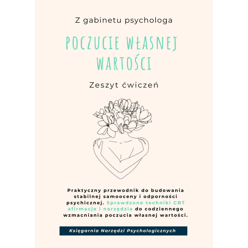 Odbuduj poczucie WŁASNEJ WARTOŚCI. Zestaw NARZĘDZI dla osób które zmagają się z niskim poczuciem własnej wartości