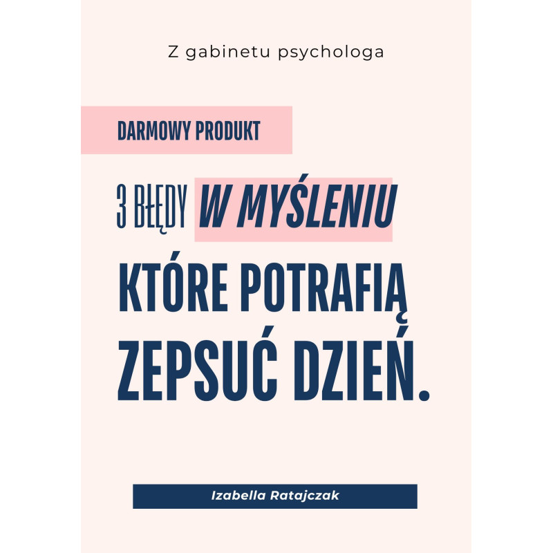 3 Błędy w Myśleniu Które Potrafią Zniszczyć Dzień