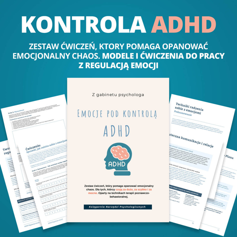 Kontrola ADHD. Modele i ćwiczenia do pracy z regulacją emocji, impulsywnością, stresem i relacjami w ADHD