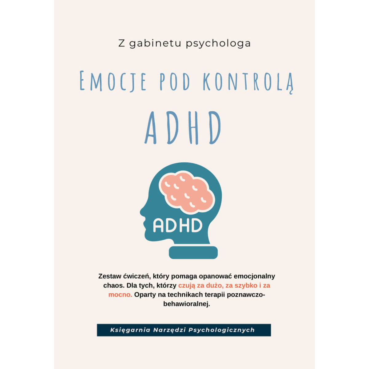 Kontrola ADHD. Modele i ćwiczenia do pracy z regulacją emocji, impulsywnością, stresem i relacjami w ADHD