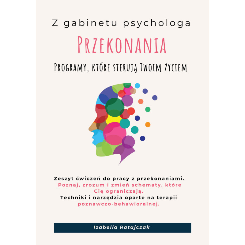 Przekonania. Ukryte programy, które sterują twoim życiem i emocjami