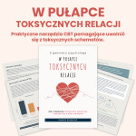 W Pułapce TOKSYCZNYCH RELACJI. Jak rozpoznać toksyczne schematy.